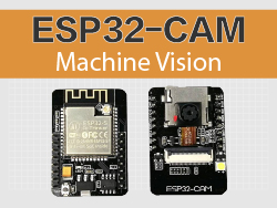 ESP32-CAM: The Complete Machine Vision Guide